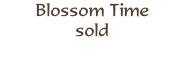 Blossom Time
sold

