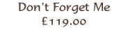 Don’t Forget Me
£119.00 

