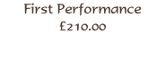 First Performance
£210.00  

