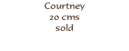 Courtney
20 cms
sold

