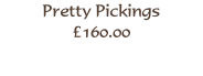 Pretty Pickings
£160.00 

