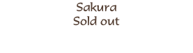 Sakura  
Sold out
