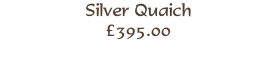 Silver Quaich
£395.00
