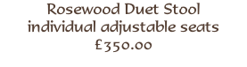 Rosewood Duet Stool
individual adjustable seats
£350.00
